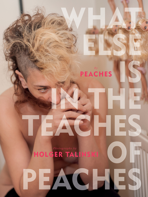 Title details for What Else Is in the Teaches of Peaches by Peaches - Available